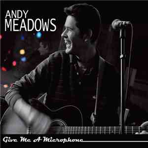 Andy Meadows - Give Me A Microphone album flac