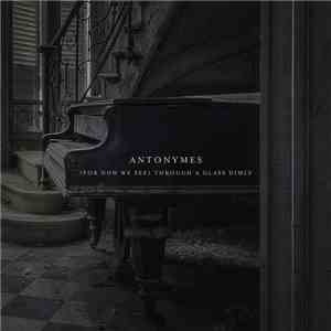 Antonymes - (For Now We See) Through A Glass Dimly album flac