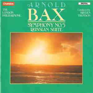 Arnold Bax, The London Philharmonic, Bryden Thomson - Symphony No. 5, Russian Suite album flac