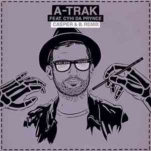 A-Trak Feat. Cyhi Da Prynce - Ray Ban Vision (Casper & B. Remix) album flac