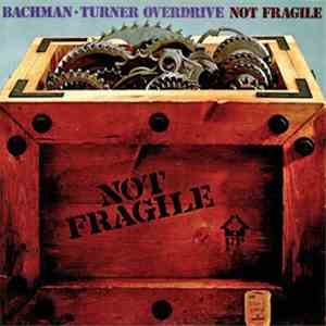 Bachman-Turner Overdrive - Not Fragile album flac
