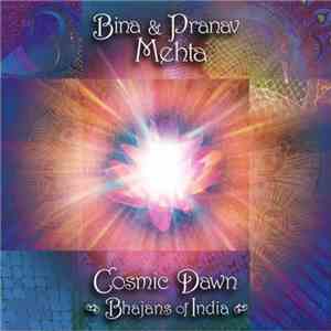 Bina & Pranav Mehta - Cosmic Dawn: Bhajans Of India album flac