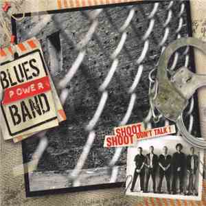 Blues Power Band - Shoot Shoot Don't Talk ! album flac