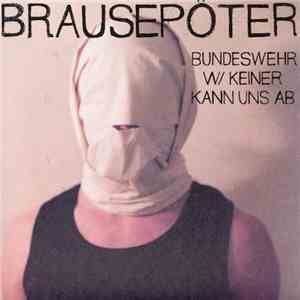 Brausepöter - Bundeswehr / Keiner Kann Uns Ab album flac