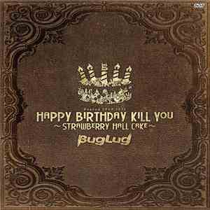 BugLug - BugLug TOUR 2015「HAPPY BIRTHDAY KILL YOU~STRAWBERRY HALL CAKE~」 album flac