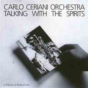 Carlo Ceriani Orchestra - Talking With The Spitits (A Tribute To Roland Kirk) album flac