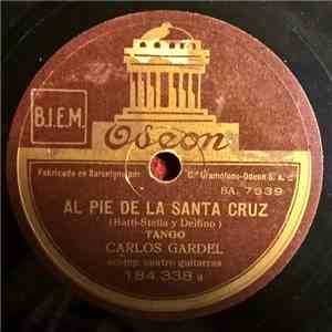 Carlos Gardel - Al Pie De La Santa Cruz / Desden album flac