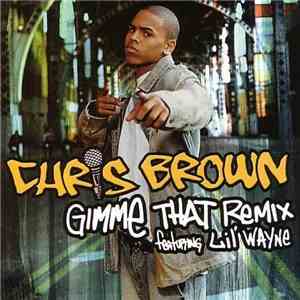 Chris Brown  Featuring Lil Wayne - Gimme That (Remix) album flac