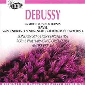 Claude Debussy, Maurice Ravel, The London Symphony Orchestra, The Royal Philharmonic Orchestra, André Previn - La Mer; Trois Nocturnes; VAlses Nobles et Sentimentales; Alborada del Gracioso album flac