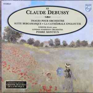 Claude Debussy - Werner Haas, London Symphony Orchestra, Pierre Monteux - Images Pour Orchestre • Suite Bergamesque • La Cathédrale Engloutie album flac