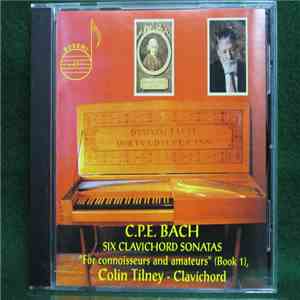 Colin Tilney - C.P.E. Bach - Six Clavichord Sonatas "For Connoisseurs And Amateurs" (Book 1) album flac