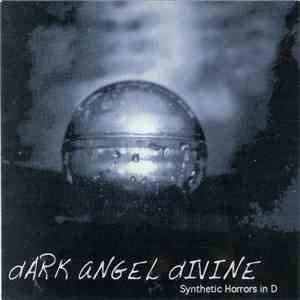 Dark Angel Divine - Synthetic Horrors In D album flac