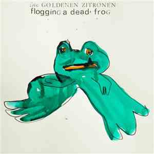 Die Goldenen Zitronen - Flogging A Dead Frog album flac