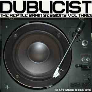 Dublicist - The Reptile Brain Sessions Vol 3 album flac