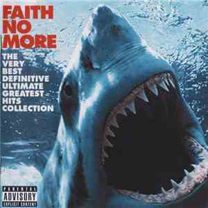 Faith No More - The Very Best Definitive Ultimate Greatest Hits Collection album flac