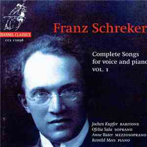 Franz Schreker, Jochen Kupfer, Ofelia Sala, Anne Buter, Reinild Mees - Complete Songs For Voice And Piano Vol. 1 album flac