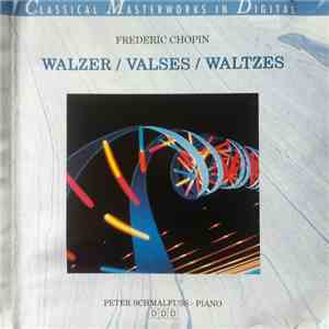 Frédéric Chopin, Peter Schmalfuss - Walzer = Valses = Waltzes album flac