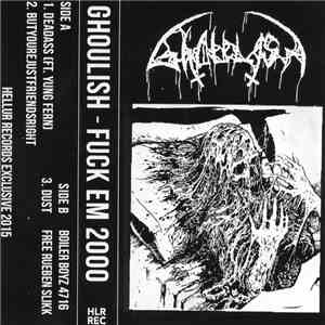 Ghoulavelii - Fuck Em 2000 album flac