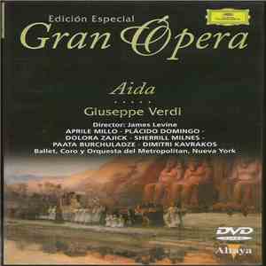 Giuseppe Verdi, James Levine , The Metropolitan Opera Orchestra And Chorus, Aprile Millo, Dolora Zajick, Placido Domingo, Paata Burchuladze, Sherrill Milnes - Aida album flac