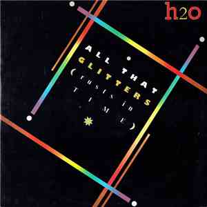 H2O - All That Glitters (Rusts In Time) album flac