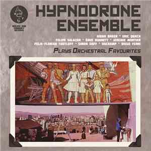 Hypnodrone Ensemble - Plays Orchestral Favourites album flac