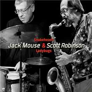 Jack Mouse & Scott Robinson - Snakeheads & Ladybugs album flac