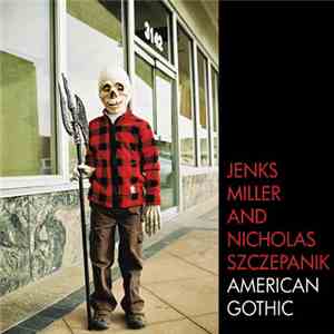 Jenks Miller And Nicholas Szczepanik - American Gothic album flac