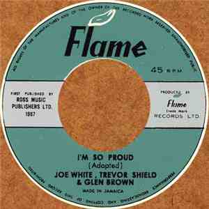 Joe White, Trevor Shield & Glen Brown - I'm So Proud album flac