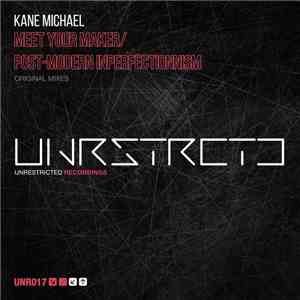 Kane Michael - Post-Modern Imperfectionism / Meet Your Maker album flac