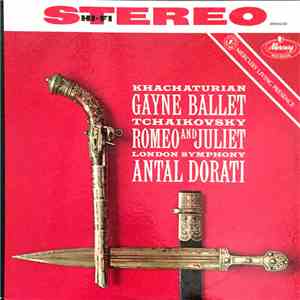 Khachaturian, Tchaikovsky, London Symphony, Antal Dorati - Gayne Ballet Music • Romeo And Juliet album flac