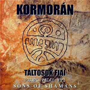 Kormorán - Táltosok Fiai / Sons Of Shamans album flac