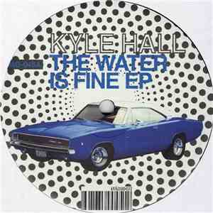 Kyle Hall - The Water Is Fine EP album flac