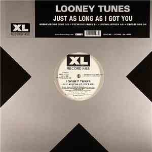 Looney Tunes - Just As Long As I Got You album flac