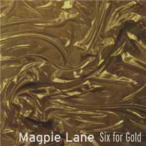 Magpie Lane - Six For Gold album flac