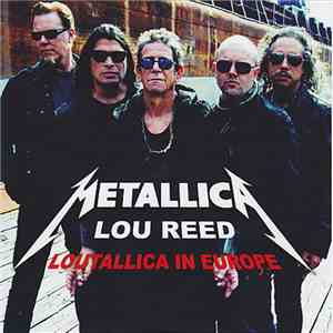Metallica, Lou Reed - Loutallica In Europe album flac
