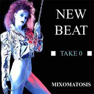 Mixomatosis  - New Beat Take 0 album flac