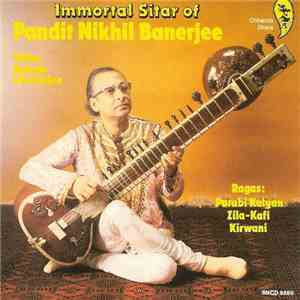 Pandit Nikhil Banerjee - Immortal Sitar Of Pandit Nikhil Banerjee album flac