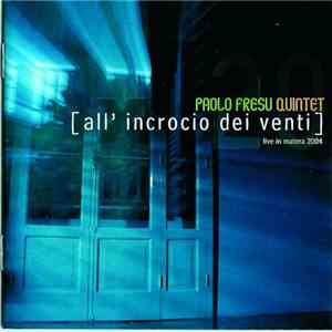 Paolo Fresu Quintet - [All'incrocio dei venti] live in Matera 2004 album flac