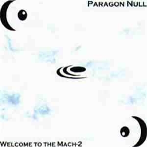 Paragon Null - Welcome To The Mach-2 album flac