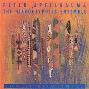 Peter Apfelbaum And The Hieroglyphics Ensemble - Jodoji Brightness album flac