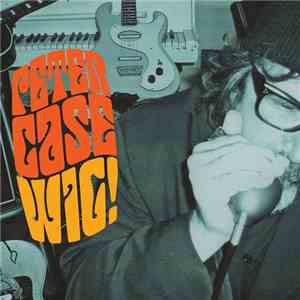 Peter Case - Wig! album flac