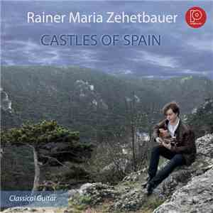 Rainer Maria Zehetbauer - Castles of Spain album flac