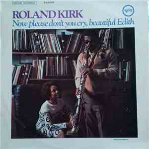 Roland Kirk - Now Please Don't You Cry, Beautiful Edith album flac