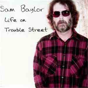 Sam Baylor - Life On Trouble Street album flac