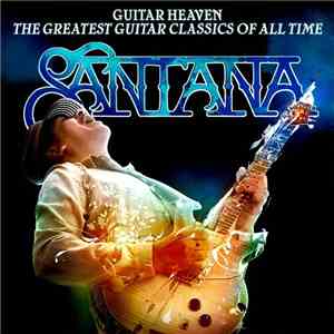 Santana - Guitar Heaven: The Greatest Guitar Classics Of All Time album flac