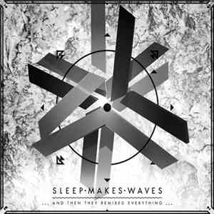 Sleepmakeswaves - ...And Then They Remixed Everything album flac