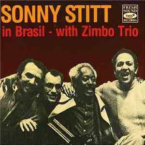 Sonny Stitt With Zimbo Trio - In Brasil With Zimbo Trio album flac
