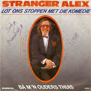 Stranger Alex - Lot Ons Stoppen Met Die Komedie / Ba M'n Ouders Thuis album flac