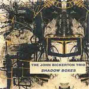 The John Bickerton Trio - Shadow Boxes album flac
