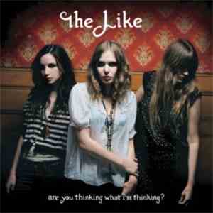 The Like - Are You Thinking What I'm Thinking? album flac